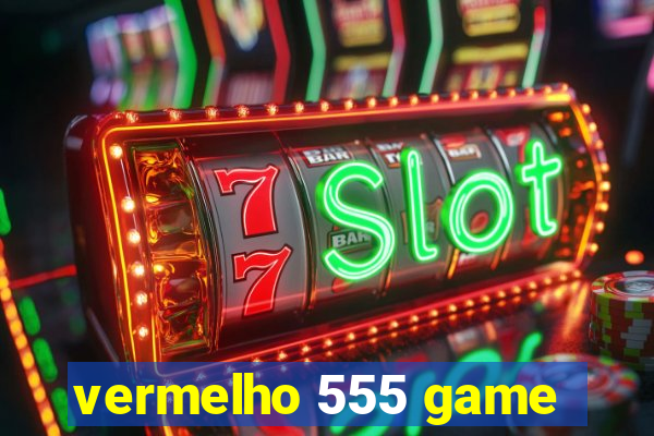 vermelho 555 game